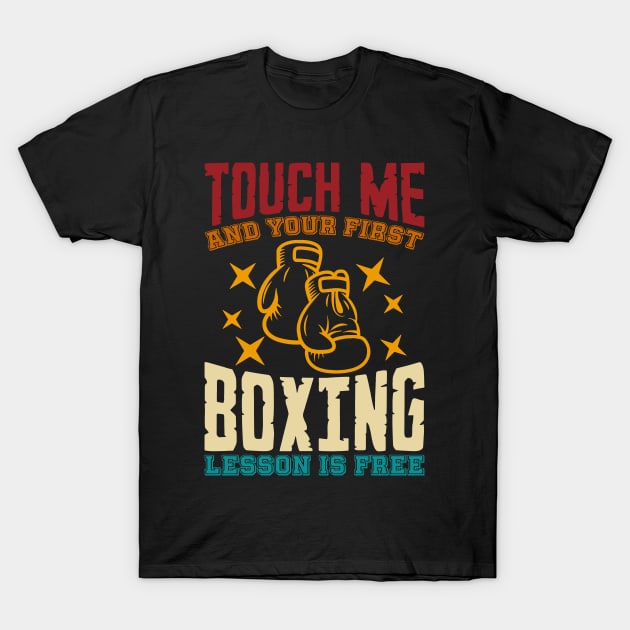 Touch M.e And Your First Boxing Lesson Is Free T-Shirt by Linanouril